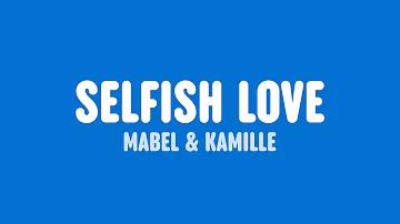 Mabel - Selfish Love (Lyrics) [feat. Kamille]