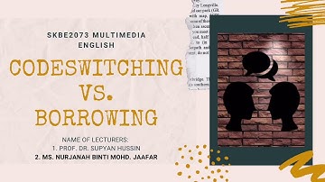 SKBE2073 Multimedia English - Codeswitching Vs. Borrowing (Group Korea)