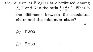 CSAT 2020 Solved Paper | A sum of 2500 is distributed among x, y and z in the ratio ½ : ¾ : 5/6 What