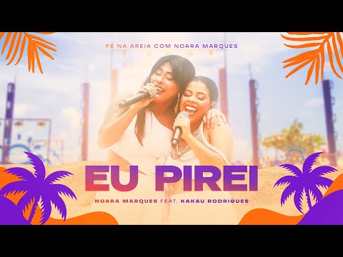 Noara Marques Eu Pirei Ft Kakau Rodrigues DVD Pé Na Areia Ao Vivo