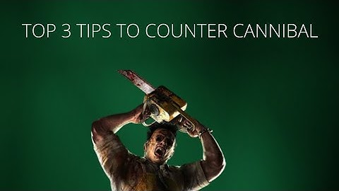 TOP 3 TIPS TO COUNTER THE CANNIBAL || FOR DBD MOBILE AND DBD PC (Outdated)