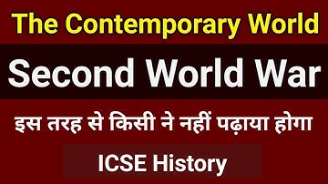 Second World War - 2023 ICSE ,Class 10 History |  The Contemporary World | one shot | semester 2