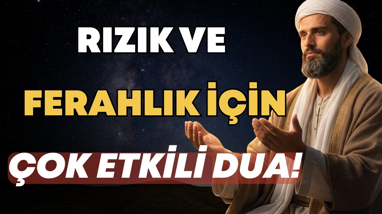 SENİ ENDİŞELERİNDEN KURTARACAK ÇOK ETKİLİ RIZIK DUASI VE ZİKRİ!