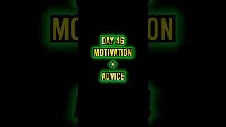 MOTIVATION + ADVICE 🎯 | DAY 46