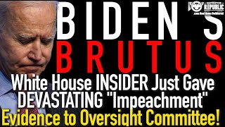 Biden Brutus! White House Insider Just Gave Devastating Impeachment Evidence To Oversight Committee!