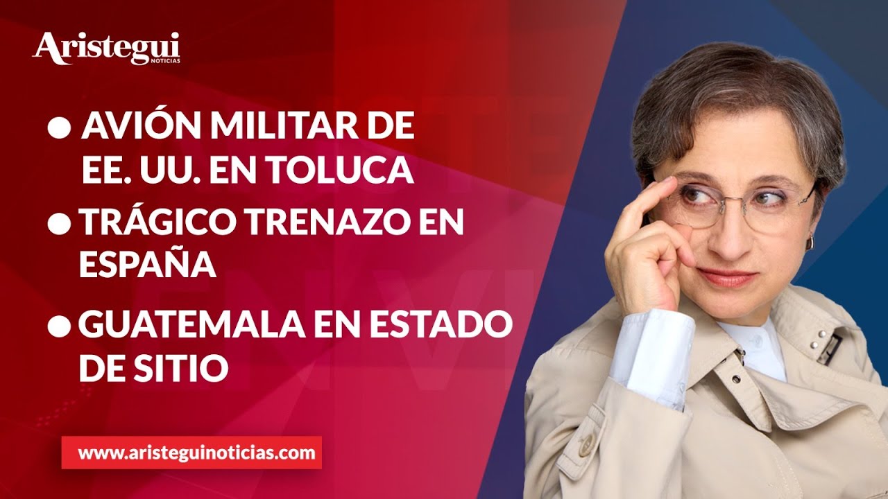 Aristegui en Vivo: Avión militar de Estados Unidos en Toluca; Trágico trenazo en España | 19/01/2026