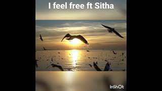 I Feel Free Ft Sitha