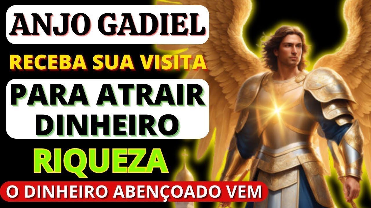 ANJO GADIEL, DINHEIRO, FORTUNA, RIQUEZA E PROSPERIDADE - ORAÇÃO PODEROSA