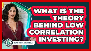 What Is The Theory Behind Low Correlation Investing?