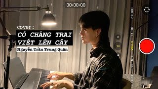 Có Chàng Trai Viết Lên Cây || Phan Mạnh Quỳnh - Nguyễn Trần Trung Quân cover