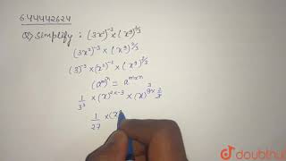 Simplify :(3x^(2))^(-3)xx(x^(9))^((2)/(3)) | 9 | INDICES [EXPONENTS] | MATHS | ICSE | Doubtnut