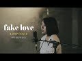 Fake love cover  bts   jatayu