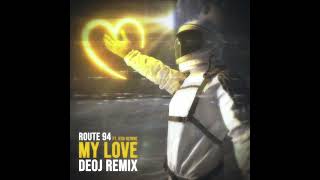 Route 94 - My Love ft. Jess Glynne (DEOJ Remix)