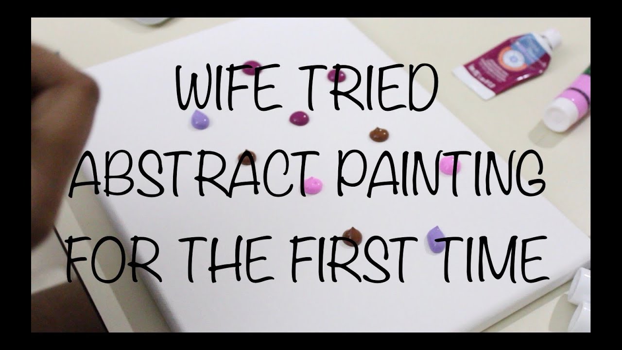 My wife tried abstract painting for the first time - YouTube