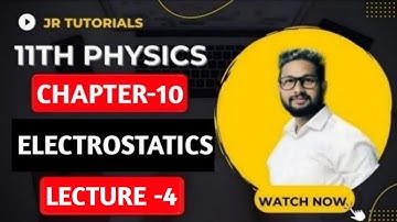 11th Physics | Chapter 10 | Electrostatics | Lecture 4 | JR Tutorials |