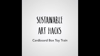 Sustainable Art Hacks - Toy Train