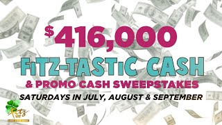 $416K Fitz-Tastic Cash Sweepstakes - Saturdays at Fitz Casino