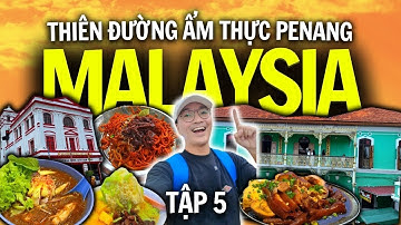 [TẬP 5] PENANG 48 GIỜ THỦ ĐÔ ẨM THỰC MÃ LAI | DU LỊCH MALAYSIA 2025