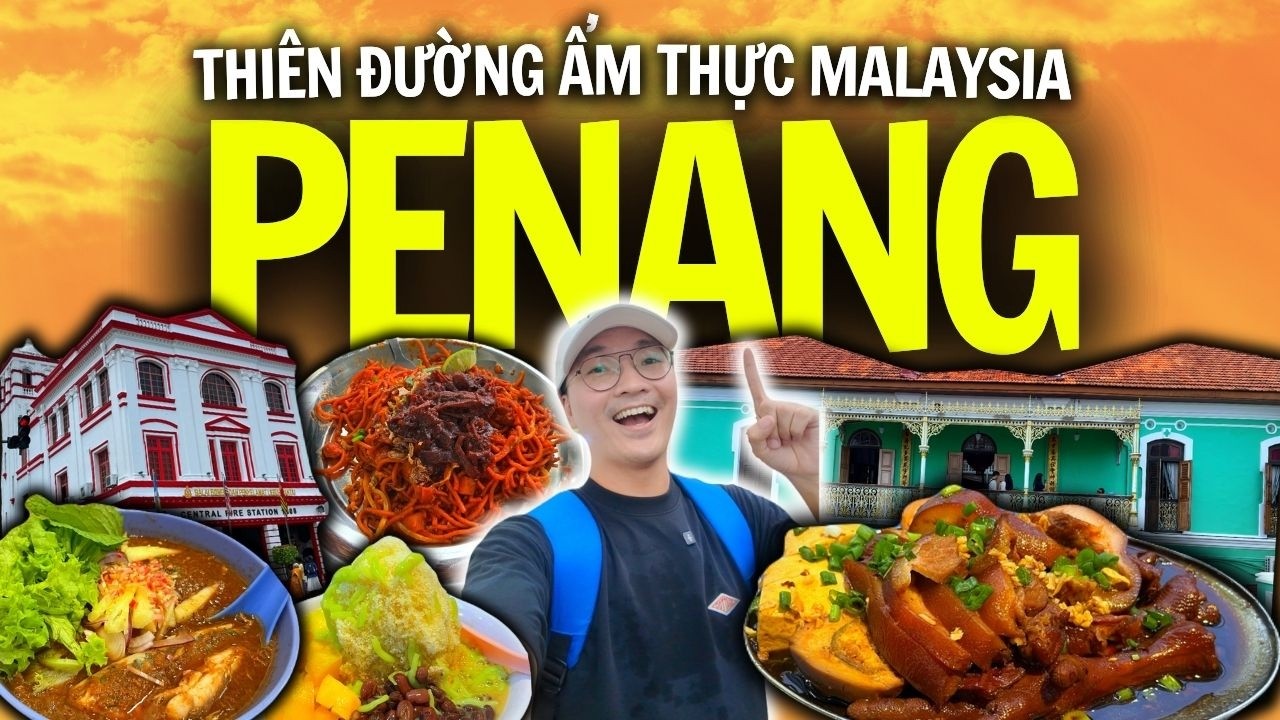 DU LỊCH MALAYSIA [TẬP 5] 48 GIỜ Ở THỦ ĐÔ ẨM THỰC MÃ LAI - FOOD TOUR PENANG