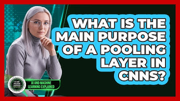 What Is The Main Purpose Of A Pooling Layer In CNNs?