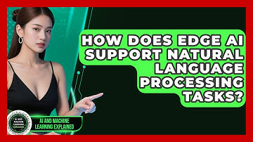 How Does Edge AI Support Natural Language Processing Tasks? | AI and Machine Learning Explained News