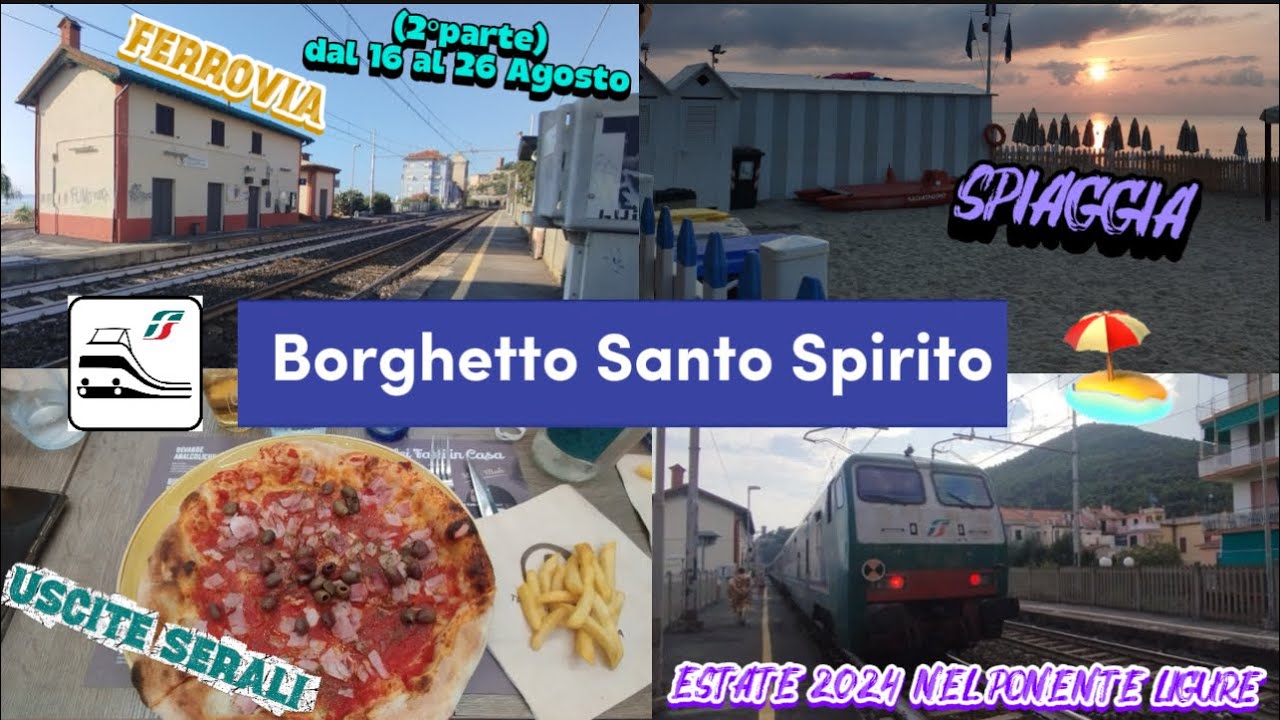 🏖️🚉 ESTATE 2024 a BORGHETTO S.SPIRITO. MARE e FERROVIA (2°parte dal 16 al 26 AGOSTO)