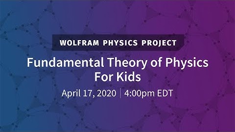 Wolfram Physics Project: Fundamental Theory of Physics For Kids
