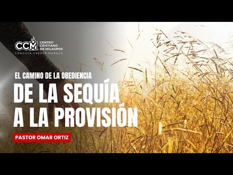 DE LA SEQUÍA A LA PROVISIÓN “El Camino de la Obediencia" Pastor Omar ...