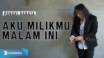 Pongki Barata - Aku Milikmu Malam Ini Felix Cover