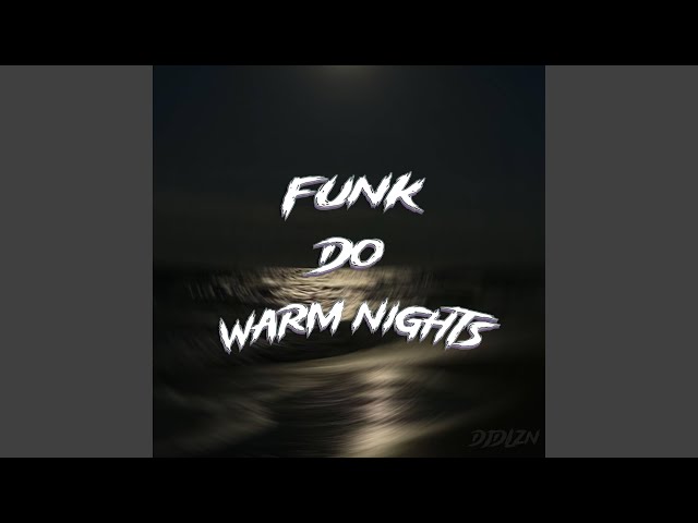 FUNK DO WARM NIGHTS (SPED UP)