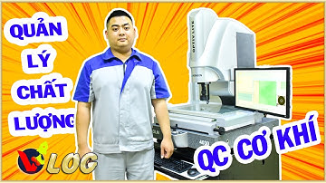 Review Nghề Quản lý chất lượng QC  cơ khí | viec lam oi