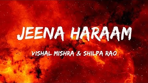 Jeena Haraam (LYRICS) - Crakk | Vidyut Jammwal, Nora Fatehi | Tanishk B | Vishal Mishra, Shilpa Rao