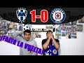 ¡VENTAJA RAYADA! // REACCIONES AL MONTERREY VS CRUZ AZUL 1-0