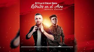 DJ Clau, Edgar Soria - Retratos en el Aire (Bachata Version)