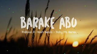 BARAKE ABO || Pallaso ft. Hash Beats - Dicky Ms Remix