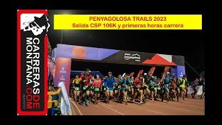 PENYAGOLOSA TRAILS 2023. SALIDA CSP Y PRIMERAS HORAS CARRERA. 106k Castellon a Sant Joan Penyagolosa
