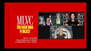 MLVC turns 6 & Madonna in Austin! (audio only)