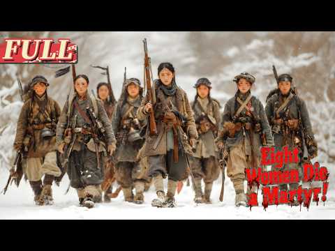 ENG SUB Eight Women Die A Martyr War Movie China Movie Channel ENGLISH