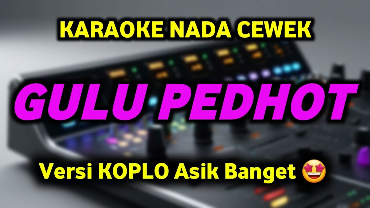 GULU PEDOT Karaoke Koplo Nada Cewek - Karaoke gulu pedot