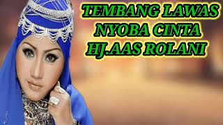 TEMBANG LAWAS NYOBA CINTA HJ. AAS ROLANI