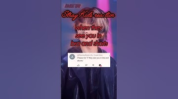 Stray Kids reaction (When they see you in bra and shorts) #straykids #skz #kpop #reaction #keşfet