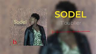 Sodel - T'oublier (Audio Officiel)