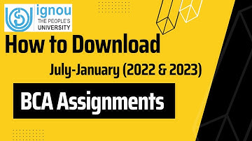BCA Assignments | How to Download IGNOU BCA Assignments | July 2022 & January 2023 | EngineerDelhi