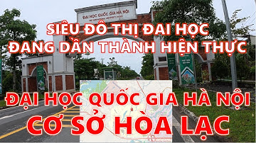 Đại học quốc gia Hà Nội, cơ sở Hòa Lạc | Siêu đô thị đại học đang thành hiện thực