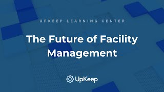 The Future of Facility Management: Exploring Innovative Technologies with Ryan Chan | UpKeep