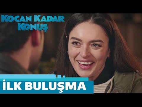 Kocan Kadar Konuş | İlk Buluşma