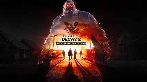 state of decay 2 in a nutshell...