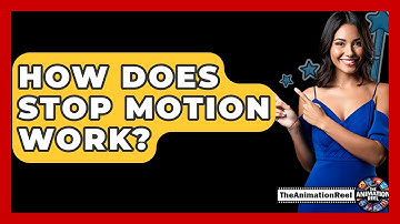 How Does Stop Motion Work? - The Animation Reel