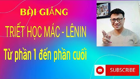 # 2 Chương 1 - Khái luận về triết học và triết học Mác - Lênin (Phần 2)
