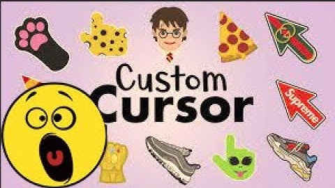 Cách đổi con trỏ chuột bằng Custom cursor